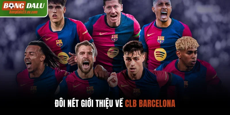 Đôi nét giới thiệu về CLB Barcelona